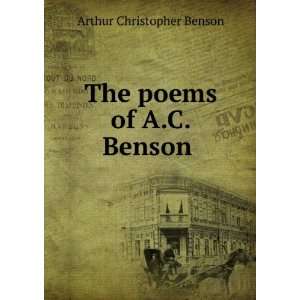    The poems of A.C. Benson . Arthur Christopher Benson Books
