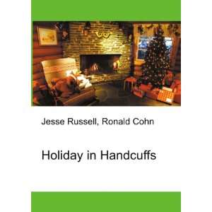  Holiday in Handcuffs Ronald Cohn Jesse Russell Books