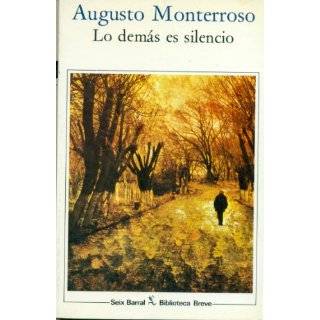 Lo Demas Es Silencio by Augusto Monterroso ( Paperback   Sept. 1995 