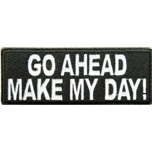  Go Ahead Make my day patch (4x1.5 in) Embroidered iron on 