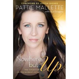  but Up The Story of Justin Biebers Mom by Pattie Mallette and A. J 
