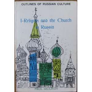  Outlines of Russian Culture I  Religion and the Church 
