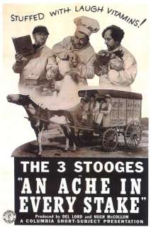 THREE (3) STOOGES POSTER  AN ACHE IN EVERY STAKE  UNIQUE AT   ONLY 