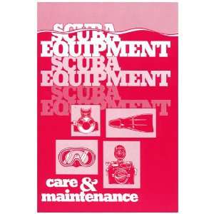  Scuba Equipment Care and Maintenance, By Micheal B. Farley 