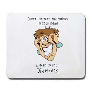   voices in your head Listen to your Waitress Mousepad